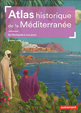 Broschiert Atlas historique de la Méditerranée : de l'Antiquité à nos jours von Florian Louis