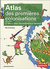 Broché Atlas des premières colonisations : XVe-début XIXe : des conquistadores aux libérateurs de Marcel Dorigny