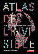 Broché Atlas de l'invisible : cartes et infographies pour voir le monde d'un autre oeil de James; Uberti, Oliver Cheshire