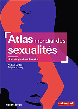 Broschiert Atlas mondial des sexualités : libertés, plaisirs et interdits von Nadine; Leroy, Stéphane Cattan