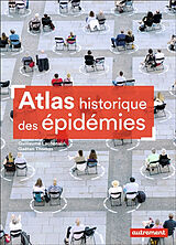 Broché Atlas historique des épidémies de Guillaume; Thomas, Gaëtan Lachenal