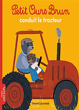 Broschiert Petit Ours Brun conduit le tracteur von Hélène; Bour, Danièle Serre