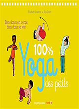 Broché 100 % yoga des petits : bien dans son corps, bien dans sa tête de Elisabeth; Green, Ilya Jouanne