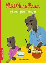 Broschiert Petit Ours Brun ne veut pas manger von Danièle Bour