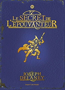 Broschiert L'Épouvanteur. Vol. 3. Le secret de l'Epouvanteur von Joseph Delaney