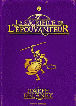 Broschiert L'Epouvanteur. Vol. 6. Le sacrifice de l'Epouvanteur von Joseph Delaney