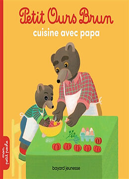 Broschiert Petit Ours Brun cuisine avec papa von Marie; Bour, Danièle Aubinais