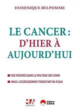 Broschiert Le cancer : d'hier à aujourd'hui : des progrès dans la pratique des soins mais l'accroissement persistant du fléau von Dominique Belpomme