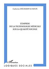 Kartonierter Einband L'EMPRISE DE LA TECHNOLOGIE MÉDICALE SUR LA QUALITÉ SOCIALE von Catherine Déchamp-Le Roux