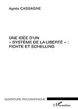  Une idée d'un système de la liberté Fichte et Schelling von Cassagne Agnes