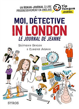 Broché Moi, détective in London : le journal de Jeanne de Stéphanie; Aubrun, Claudine Benson