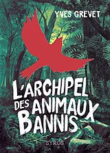 Broschiert L'archipel des animaux bannis von Yves Grevet
