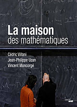 Broché La maison des mathématiques de Cédric; Uzan, Jean-Philippe; Moncorgé, V. Villani