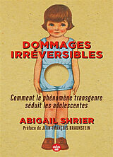 Broché Dommages irréversibles : comment le phénomène transgenre séduit les adolescentes de Abigail Shrier