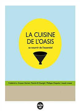 Broché La cuisine de l'oasis : se nourrir de l'essentiel de 