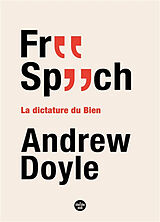 Broché Free speech : la dictature du bien de Andrew Doyle