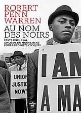 Broché Au nom des Noirs : Etats-Unis, 1964 : au coeur du mouvement pour les droits civiques de Robert Penn Warren