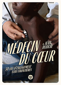 Broché Médecin du coeur : 50 ans d'engagement sans frontières de Alain Deloche