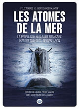 Broché Les atomes de la mer : la propulsion nucléaire française : histoire d'un outil de dissuasion de Félix; Dänzer-Kantof, Boris Torres