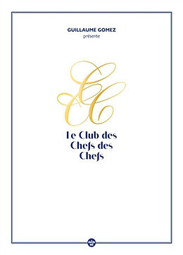 Broché Guillaume Gomez présente le Club des chefs des chefs de Guillaume Gomez