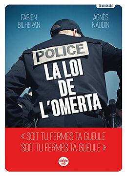 Broché Police : la loi de l'omerta : témoignage de Fabien; Naudin, Agnès Bilheran