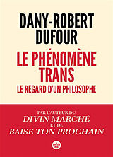 Broché Le phénomène trans : le regard d'un philosophe de Dany-Robert Dufour