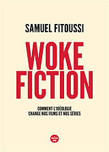 Broché Woke fiction : comment l'idéologie change nos films et nos séries de Samuel Fitoussi