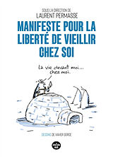 Broché Manifeste pour la liberté de vieillir chez soi de Laurent Permasse