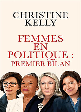 Broché Femmes en politique : premier bilan : trente portraits de femmes qui ont accédé aux responsabilités de Christine Kelly