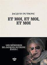 Broché Et moi, et moi, et moi de Jacques Dutronc