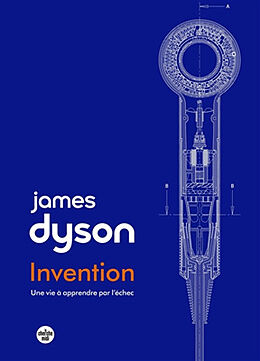 Broché Invention : une vie à apprendre par l'échec de James Dyson