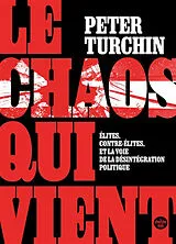 Broschiert Le chaos qui vient : élites, contre-élites, et la voie de la désintégration politique von Peter Turchin