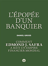 Broché L'épopée d'un banquier : comment Edmond J. Safra a bâti un empire financier mondial de Daniel Gross