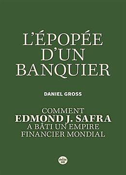 Broché L'épopée d'un banquier : comment Edmond J. Safra a bâti un empire financier mondial de Daniel Gross