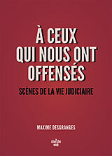 Broché A ceux qui nous ont offensés : scènes de la vie judiciaire de Maxime DesGranges