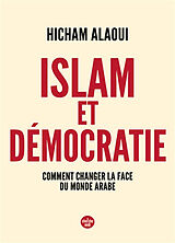 Broché Islam et démocratie : comment changer la face du monde arabe ? de Hicham Alaoui