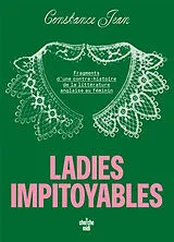 Broschiert Ladies impitoyables : fragments d'une contre-histoire de la littérature anglaise au féminin von Constance Jean
