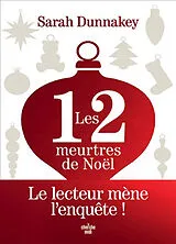 Broschiert Les 12 meurtres de Noël : le lecteur mène l'enquête ! von Sarah Dunnakey