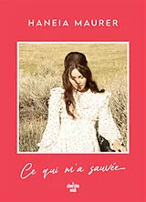 Broschiert Ce qui m'a sauvée von Haneia Maurer