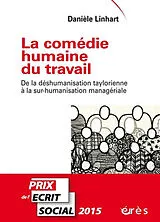 Broschiert La comédie humaine du travail : de la déshumanisation taylorienne à la sur-humanisation managériale von Danièle Linhart