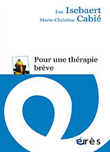 Broché Pour une thérapie brève : le libre choix du patient comme éthique en psychothérapie de Luc; Cabié, Marie-Christine Isebaert