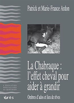 Broché La chabraque : l'effet cheval pour aider à grandir : ombres d'ados et lieu de rêves de Patrick; Ardon, Marie-France Ardon