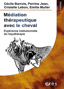 Broché Médiation thérapeutique avec le cheval : expérience institutionnelle de l'équithérapie de Cécile; Jean, Perrine; Lebon, C. et al Barrois
