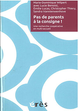 Broché Pas de parents à la consigne ! : une recherche coopérative en multi-accueil de 