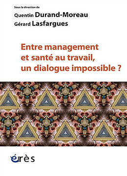 Broché Entre management et santé au travail, un dialogue impossible ? de 