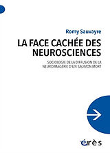 Broché La face cachée des neurosciences : sociologie de la diffusion de la neuroimagerie d'un saumon mort de Romy Sauvayre