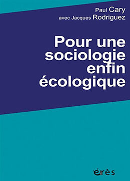 Broché Pour une sociologie enfin écologique de Paul; Rodriguez, Jacques Cary