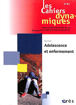 Revue Cahiers dynamiques (Les), n° 81. Adolescence et enfermement de Revue