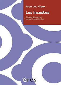 Broché Les incestes : clinique d'un crime contre l'humanisation de Jean-Luc Viaux