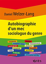 Broché Autobiographie d'un mec sociologue du genre : retour sur 35 ans de recherches critiques de Daniel Welzer-Lang